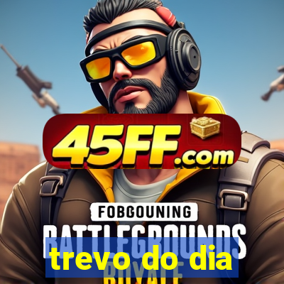 trevo do dia